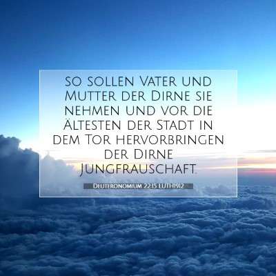 Picture 07 - Deuteronomium 22:15 LUTH1912 - so sollen Vater und Mutter der Dirne sie nehmen - Bible Verse Picture