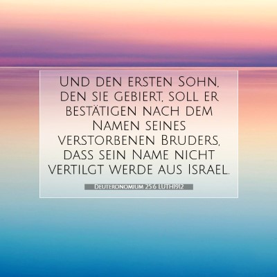 Picture 07 - Deuteronomium 25:6 LUTH1912 - Und den ersten Sohn, den sie gebiert, soll er - Bible Verse Picture