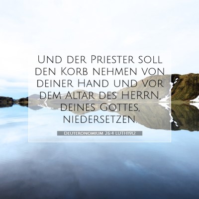 Picture 07 - Deuteronomium 26:4 LUTH1912 - Und der Priester soll den Korb nehmen von deiner - Bible Verse Picture