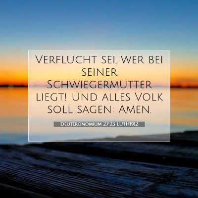 Picture 07 - Deuteronomium 27:23 LUTH1912 - Verflucht sei, wer bei seiner Schwiegermutter - Bible Verse Picture