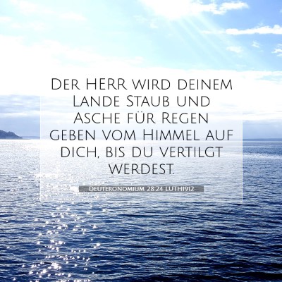 Picture 07 - Deuteronomium 28:24 LUTH1912 - Der HERR wird deinem Lande Staub und Asche für - Bible Verse Picture