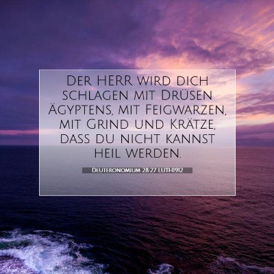 Picture 07 - Deuteronomium 28:27 LUTH1912 - Der HERR wird dich schlagen mit Drüsen - Bible Verse Picture