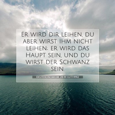 Picture 07 - Deuteronomium 28:44 LUTH1912 - Er wird dir leihen, du aber wirst ihm nicht - Bible Verse Picture