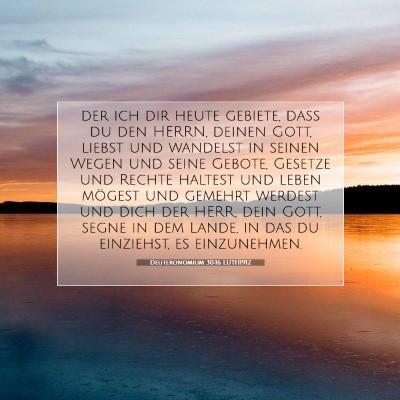 Picture 07 - Deuteronomium 30:16 LUTH1912 - der ich dir heute gebiete, daß du den HERRN, - Bible Verse Picture