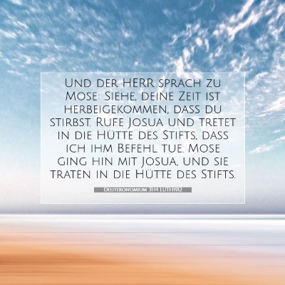 Picture 07 - Deuteronomium 31:14 LUTH1912 - Und der HERR sprach zu Mose: Siehe, deine Zeit - Bible Verse Picture
