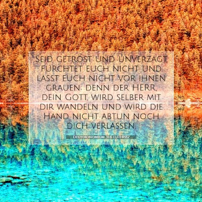 Picture 07 - Deuteronomium 31:6 LUTH1912 - Seid getrost und unverzagt, fürchtet euch nicht - Bible Verse Picture
