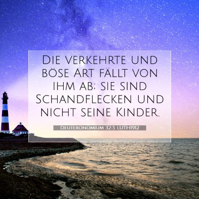 Picture 07 - Deuteronomium 32:5 LUTH1912 - Die verkehrte und böse Art fällt von ihm ab; - Bible Verse Picture