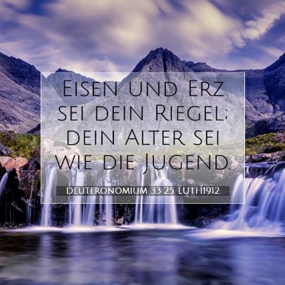 Picture 07 - Deuteronomium 33:25 LUTH1912 - Eisen und Erz sei dein Riegel; dein Alter sei wie - Bible Verse Picture