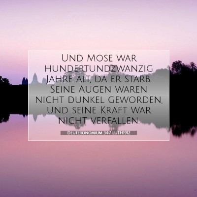 Picture 07 - Deuteronomium 34:7 LUTH1912 - Und Mose war hundertundzwanzig Jahre alt, da er - Bible Verse Picture