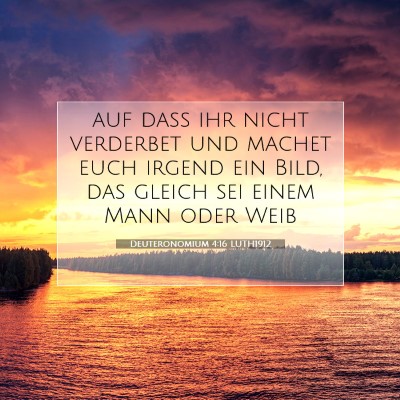 Picture 07 - Deuteronomium 4:16 LUTH1912 - auf daß ihr nicht verderbet und machet euch - Bible Verse Picture
