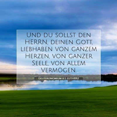 Picture 07 - Deuteronomium 6:5 LUTH1912 - Und du sollst den HERRN, deinen Gott, liebhaben - Bible Verse Picture
