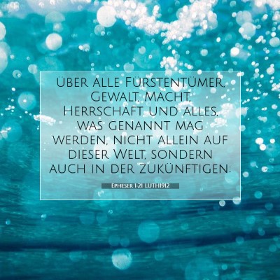 Picture 07 - Epheser 1:21 LUTH1912 - über alle Fürstentümer, Gewalt, Macht, - Bible Verse Picture