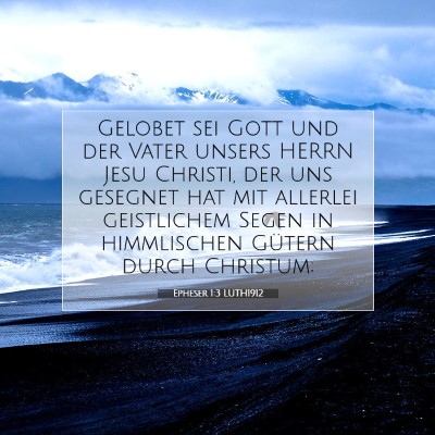 Picture 07 - Epheser 1:3 LUTH1912 - Gelobet sei Gott und der Vater unsers HERRN Jesu - Bible Verse Picture