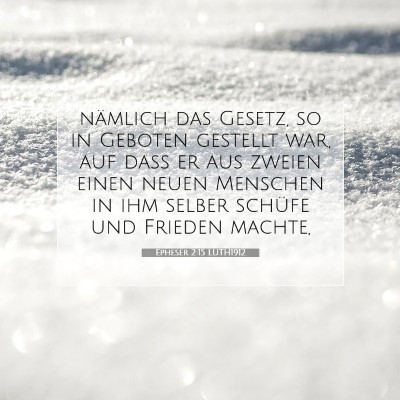Picture 07 - Epheser 2:15 LUTH1912 - nämlich das Gesetz, so in Geboten gestellt war, - Bible Verse Picture