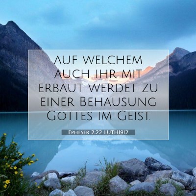 Picture 07 - Epheser 2:22 LUTH1912 - auf welchem auch ihr mit erbaut werdet zu einer - Bible Verse Picture