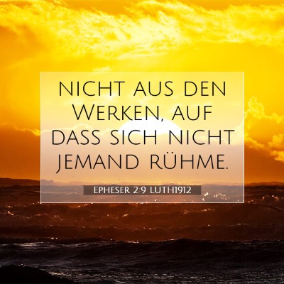 Picture 07 - Epheser 2:9 LUTH1912 - nicht aus den Werken, auf daß sich nicht jemand - Bible Verse Picture