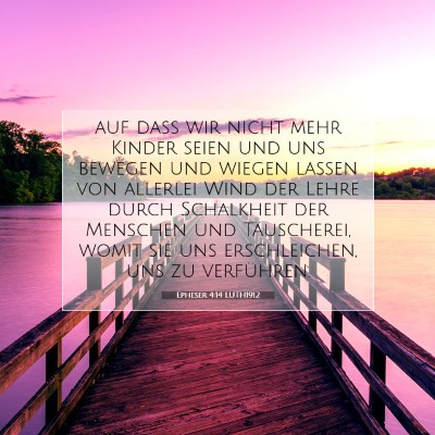 Picture 07 - Epheser 4:14 LUTH1912 - auf daß wir nicht mehr Kinder seien und uns - Bible Verse Picture