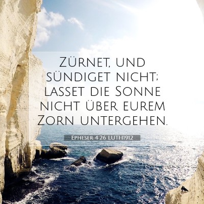 Picture 07 - Epheser 4:26 LUTH1912 - Zürnet, und sündiget nicht; lasset die Sonne - Bible Verse Picture