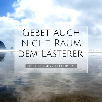 Picture 07 - Epheser 4:27 LUTH1912 - Gebet auch nicht Raum dem - Bible Verse Picture