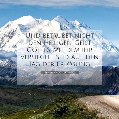 Picture 07 - Epheser 4:30 LUTH1912 - Und betrübet nicht den heiligen Geist Gottes, - Bible Verse Picture