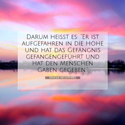 Picture 07 - Epheser 4:8 LUTH1912 - Darum heißt es: “Er ist aufgefahren in die - Bible Verse Picture