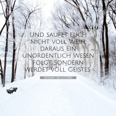 Picture 07 - Epheser 5:18 LUTH1912 - Und saufet euch nicht voll Wein, daraus ein - Bible Verse Picture