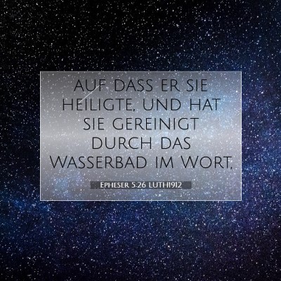Picture 07 - Epheser 5:26 LUTH1912 - auf daß er sie heiligte, und hat sie gereinigt - Bible Verse Picture