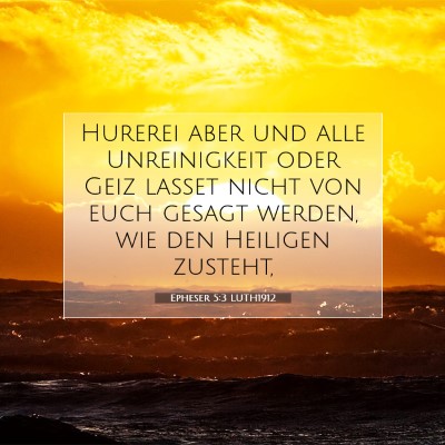 Picture 07 - Epheser 5:3 LUTH1912 - Hurerei aber und alle Unreinigkeit oder Geiz - Bible Verse Picture
