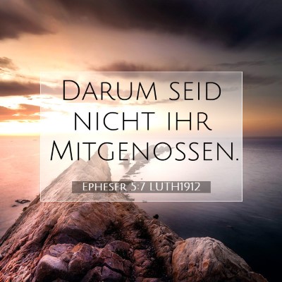 Picture 07 - Epheser 5:7 LUTH1912 - Darum seid nicht ihr - Bible Verse Picture