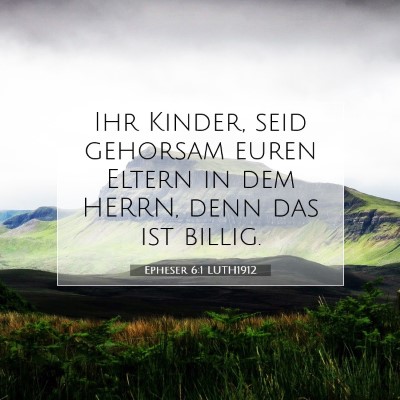 Picture 07 - Epheser 6:1 LUTH1912 - Ihr Kinder, seid gehorsam euren Eltern in dem - Bible Verse Picture