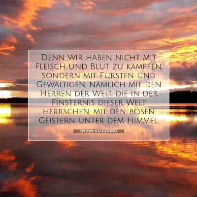 Picture 07 - Epheser 6:12 LUTH1912 - Denn wir haben nicht mit Fleisch und Blut zu - Bible Verse Picture