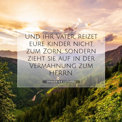 Picture 07 - Epheser 6:4 LUTH1912 - Und ihr Väter, reizet eure Kinder nicht zum - Bible Verse Picture
