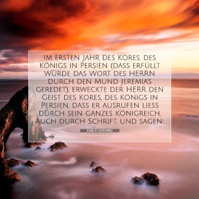 Picture 07 - Esra 1:1 LUTH1912 - Im ersten Jahr des Kores, des Königs in Persien - Bible Verse Picture