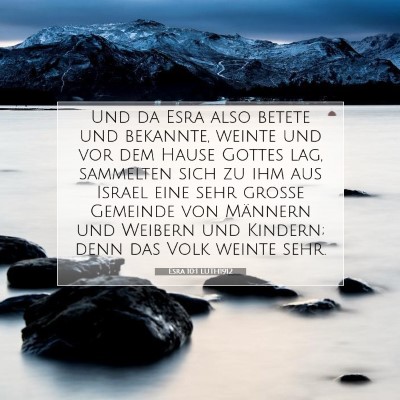 Picture 07 - Esra 10:1 LUTH1912 - Und da Esra also betete und bekannte, weinte und - Bible Verse Picture