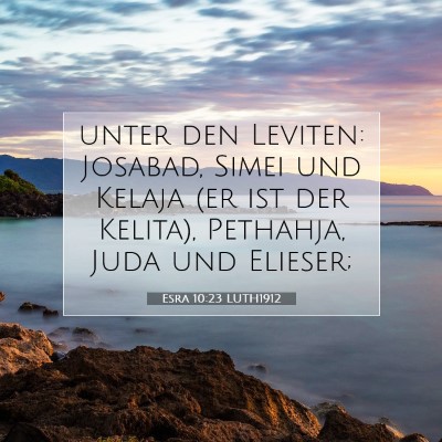 Picture 07 - Esra 10:23 LUTH1912 - unter den Leviten: Josabad, Simei und Kelaja (er - Bible Verse Picture