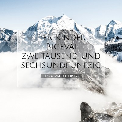 Picture 07 - Esra 2:14 LUTH1912 - der Kinder Bigevai zweitausend und - Bible Verse Picture