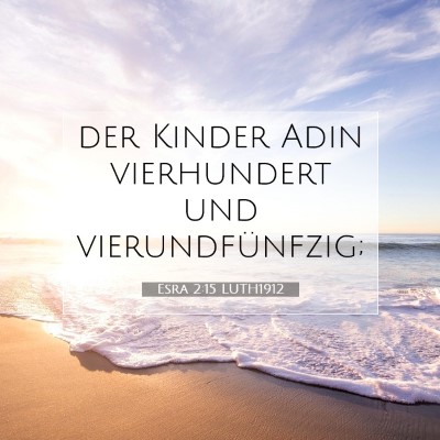 Picture 07 - Esra 2:15 LUTH1912 - der Kinder Adin vierhundert und - Bible Verse Picture