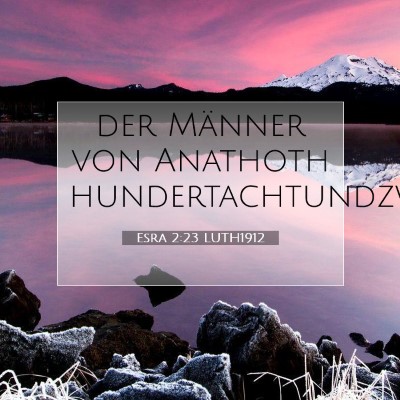 Picture 07 - Esra 2:23 LUTH1912 - der Männer von Anathoth - Bible Verse Picture