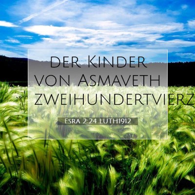Picture 07 - Esra 2:24 LUTH1912 - der Kinder von Asmaveth - Bible Verse Picture