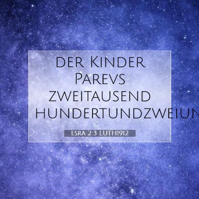 Picture 07 - Esra 2:3 LUTH1912 - der Kinder Parevs zweitausend - Bible Verse Picture