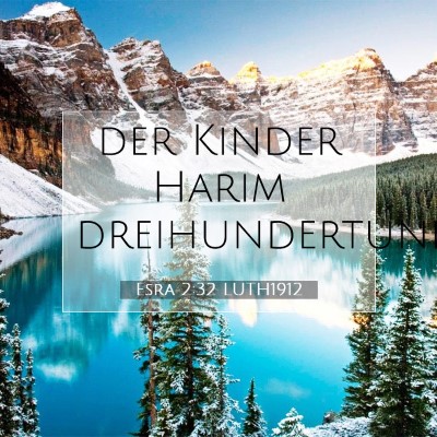 Picture 07 - Esra 2:32 LUTH1912 - der Kinder Harim - Bible Verse Picture
