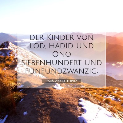 Picture 07 - Esra 2:33 LUTH1912 - der Kinder von Lod, Hadid und Ono siebenhundert - Bible Verse Picture