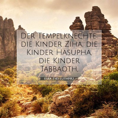 Picture 07 - Esra 2:43 LUTH1912 - Der Tempelknechte: die Kinder Ziha, die Kinder - Bible Verse Picture