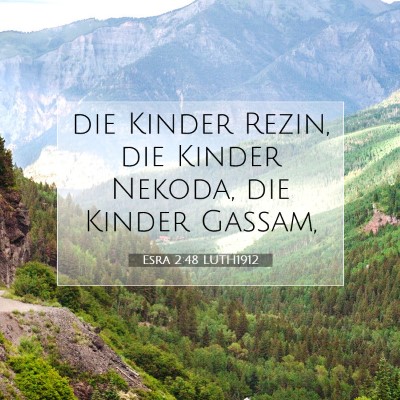 Picture 07 - Esra 2:48 LUTH1912 - die Kinder Rezin, die Kinder Nekoda, die Kinder - Bible Verse Picture