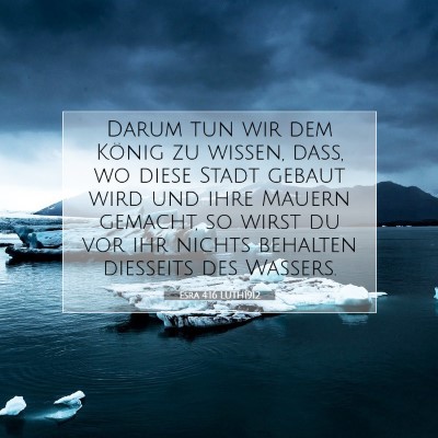 Picture 07 - Esra 4:16 LUTH1912 - Darum tun wir dem König zu wissen, daß, wo - Bible Verse Picture