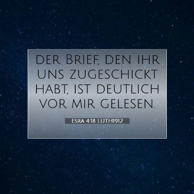 Picture 07 - Esra 4:18 LUTH1912 - der Brief, den ihr uns zugeschickt habt, ist - Bible Verse Picture