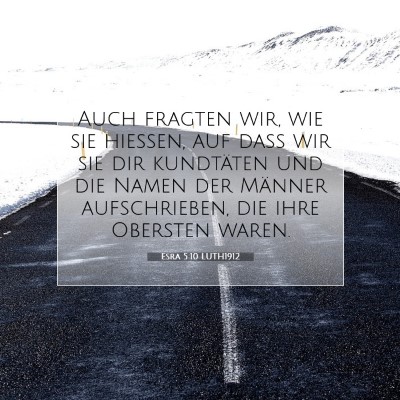 Picture 07 - Esra 5:10 LUTH1912 - Auch fragten wir, wie sie hießen, auf daß wir - Bible Verse Picture