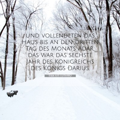 Picture 07 - Esra 6:15 LUTH1912 - und vollendeten das Haus bis an den dritten Tag - Bible Verse Picture