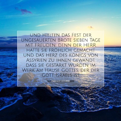 Picture 07 - Esra 6:22 LUTH1912 - und hielten das Fest der ungesäuerten Brote - Bible Verse Picture