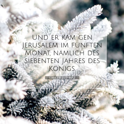 Picture 07 - Esra 7:8 LUTH1912 - Und er kam gen Jerusalem im fünften Monat, - Bible Verse Picture